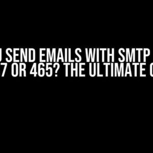 Can You Send Emails with SMTP Postfix to 587 or 465? The Ultimate Guide!