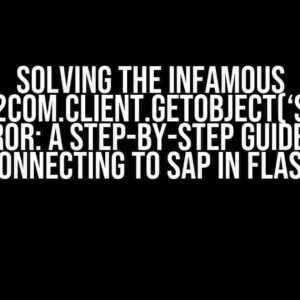 Solving the Infamous `win32com.client.GetObject(‘SAPGUI’) Error: A Step-by-Step Guide to Connecting to SAP in Flask