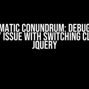 The Enigmatic Conundrum: Debugging the Mystery Issue with Switching Classes in jQuery